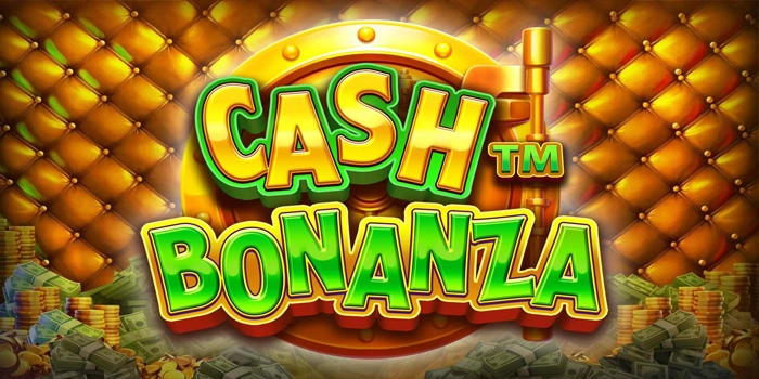 Strategi Aman Bermain Slot Cash Bonanza Dengan Kontrol Modal
